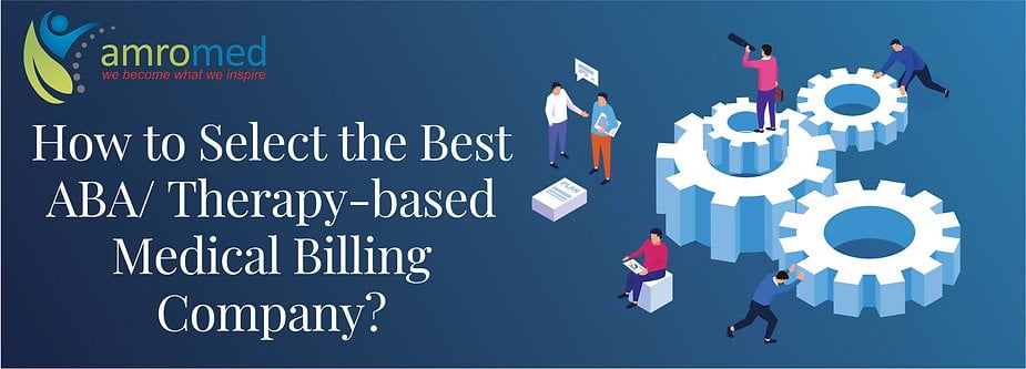 You are currently viewing How to Select the Best ABA/ Therapy-based Medical Billing Company?
